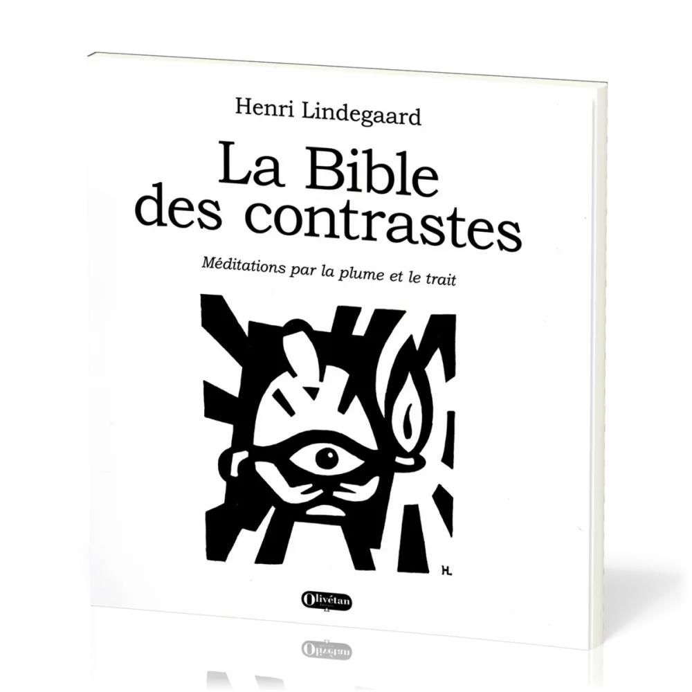 BIBLE DES CONTRASTES (LA) - MEDITATIONS PAR LA PLUME ET LE TRAIT