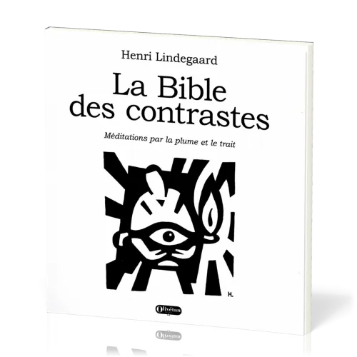 BIBLE DES CONTRASTES (LA) - MEDITATIONS PAR LA PLUME ET LE TRAIT