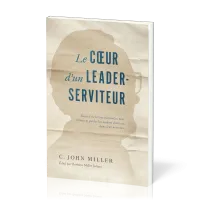 COEUR D'UN LEADER-SERVITEUR (LE)