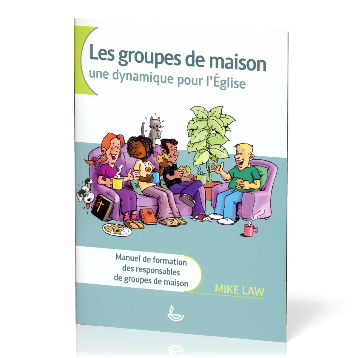 GROUPES DE MAISON (LES) UNE DYNAMIQUE POUR L'EGLISE