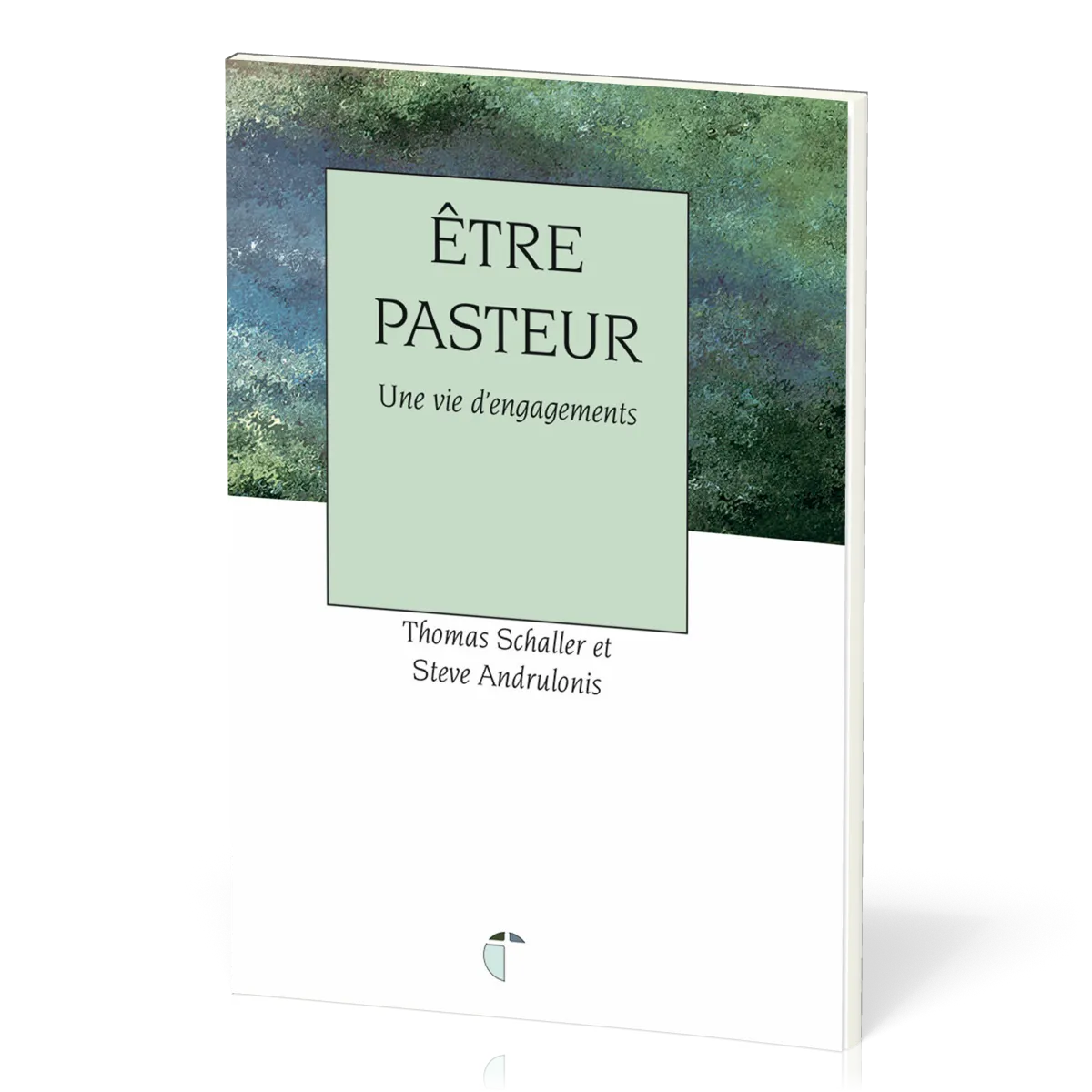 ETRE PASTEUR - UNE VIE D'ENGAGEMENTS