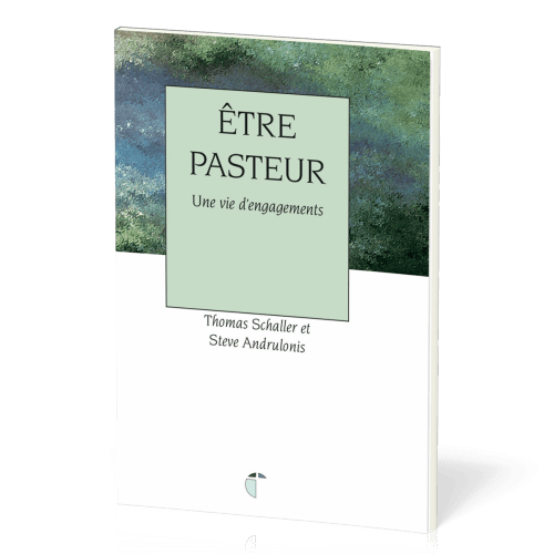 ETRE PASTEUR - UNE VIE D'ENGAGEMENTS