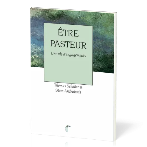 ETRE PASTEUR - UNE VIE D'ENGAGEMENTS