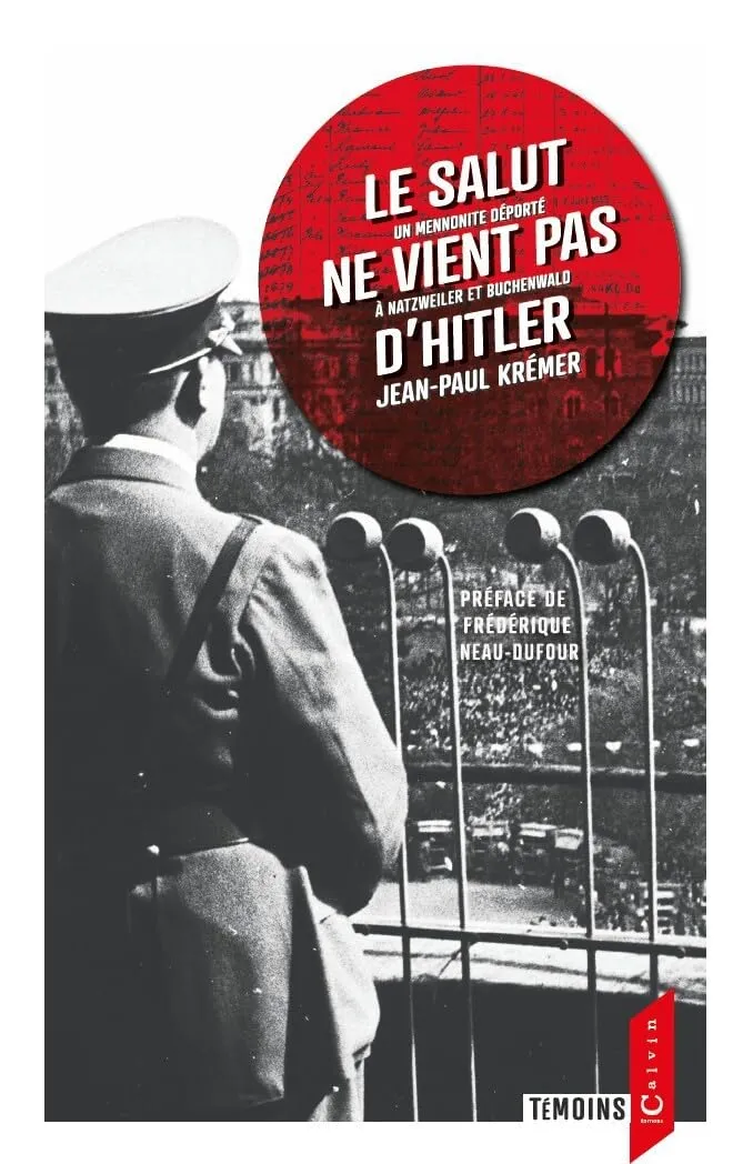 SALUT NE VIENT PAS D'HITLER (LE) - UN MENNONITE DEPORTE A NATZWEILER ET BUCHENWALD - 3EME EDITION