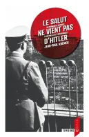 SALUT NE VIENT PAS D'HITLER (LE) - UN MENNONITE DEPORTE A NATZWEILER ET BUCHENWALD - 3EME EDITION