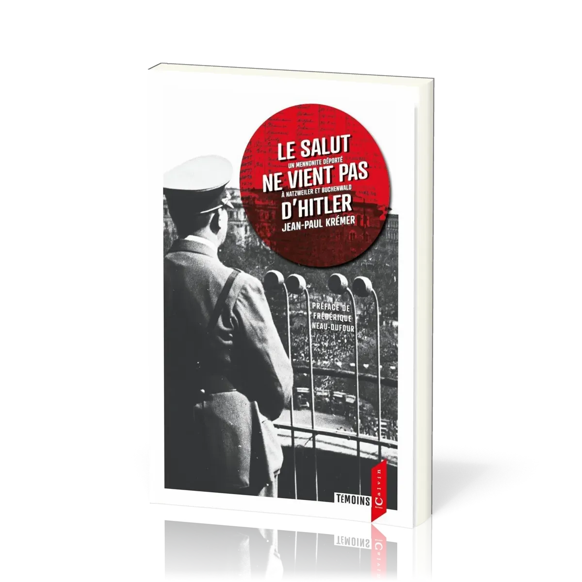 SALUT NE VIENT PAS D'HITLER (LE) - UN MENNONITE DEPORTE A NATZWEILER ET BUCHENWALD - 3EME EDITION