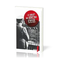 SALUT NE VIENT PAS D'HITLER (LE) - UN MENNONITE DEPORTE A NATZWEILER ET BUCHENWALD - 3EME EDITION
