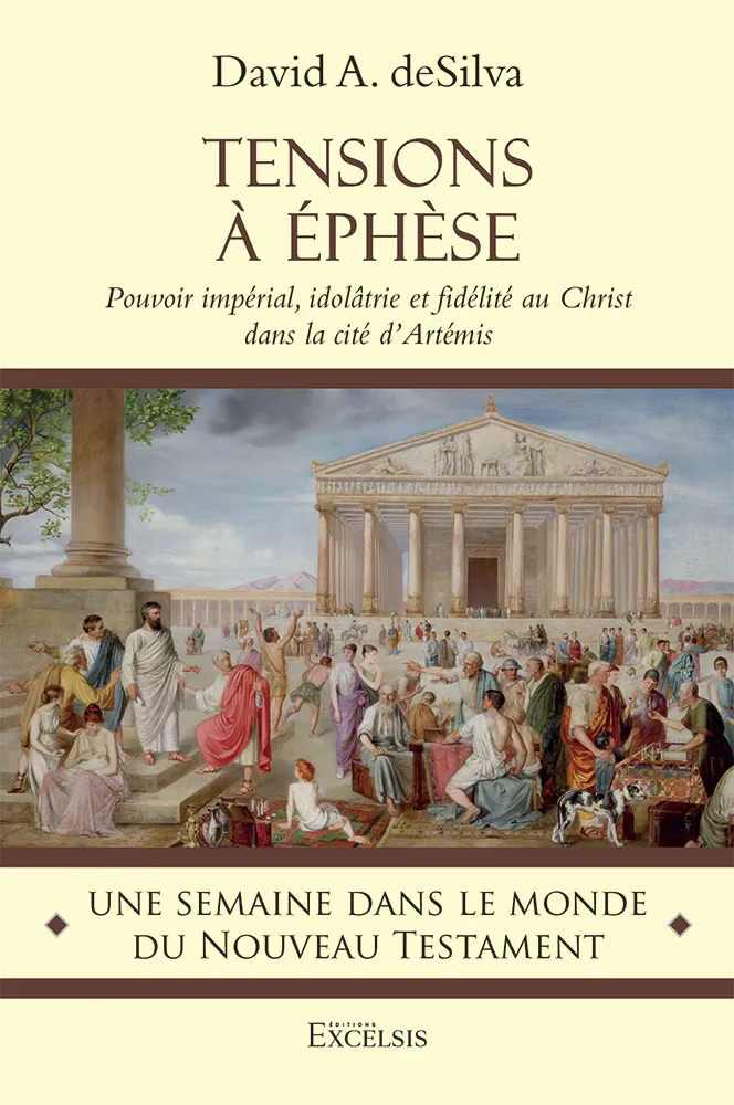 TENSIONS A EPHESE - POUVOIR IMPERIAL, IDOLATRIE ET FIDELITE AU CHRIST DANS LA CITE D'ARTEMIS