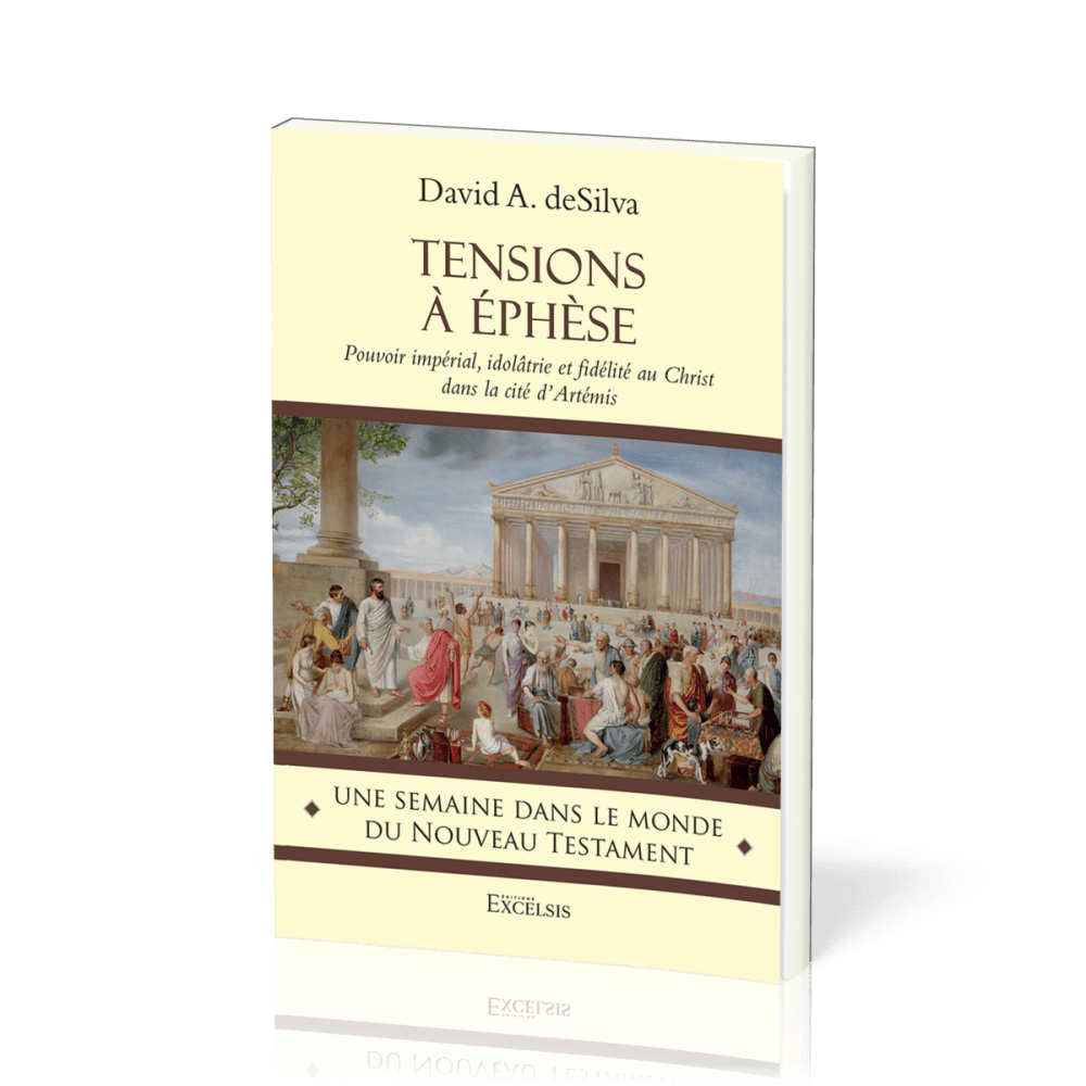 TENSIONS A EPHESE - POUVOIR IMPERIAL, IDOLATRIE ET FIDELITE AU CHRIST DANS LA CITE D'ARTEMIS