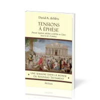 TENSIONS A EPHESE - POUVOIR IMPERIAL, IDOLATRIE ET FIDELITE AU CHRIST DANS LA CITE D'ARTEMIS