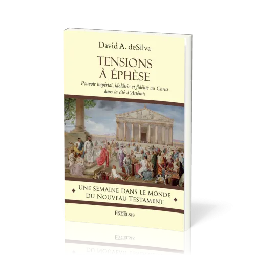 TENSIONS A EPHESE - POUVOIR IMPERIAL, IDOLATRIE ET FIDELITE AU CHRIST DANS LA CITE D'ARTEMIS