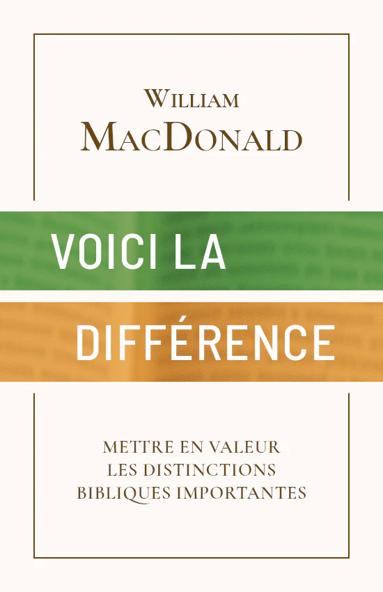 VOICI LA DIFFERENCE - METTRE EN VALEUR LES DISTINCTIONS BIBLIQUES IMPORTANTES