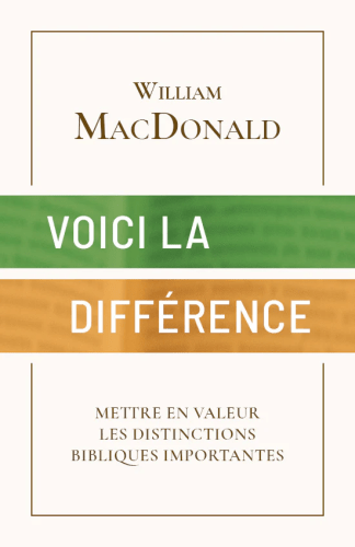 VOICI LA DIFFERENCE - METTRE EN VALEUR LES DISTINCTIONS BIBLIQUES IMPORTANTES