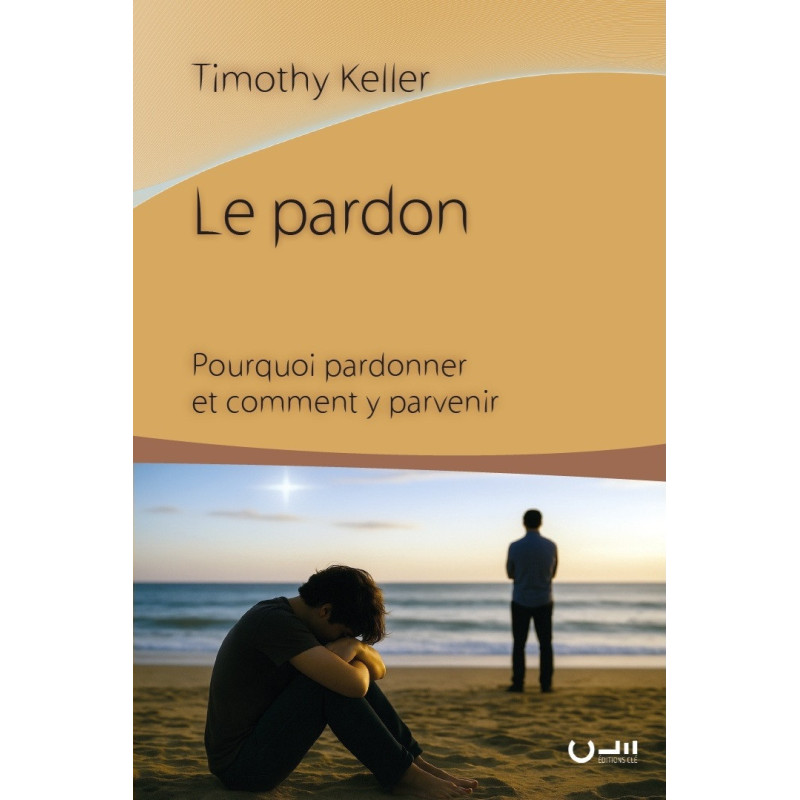 PARDON (LE) - POURQUOI PARDONNER ET COMMENT Y PARVENIR
