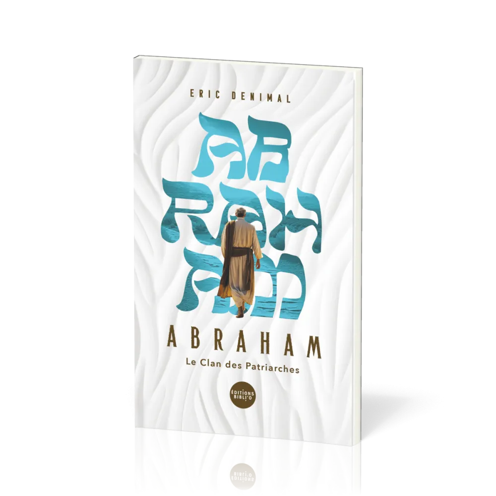ABRAHAM - LE CLAN DES PATRIARCHES