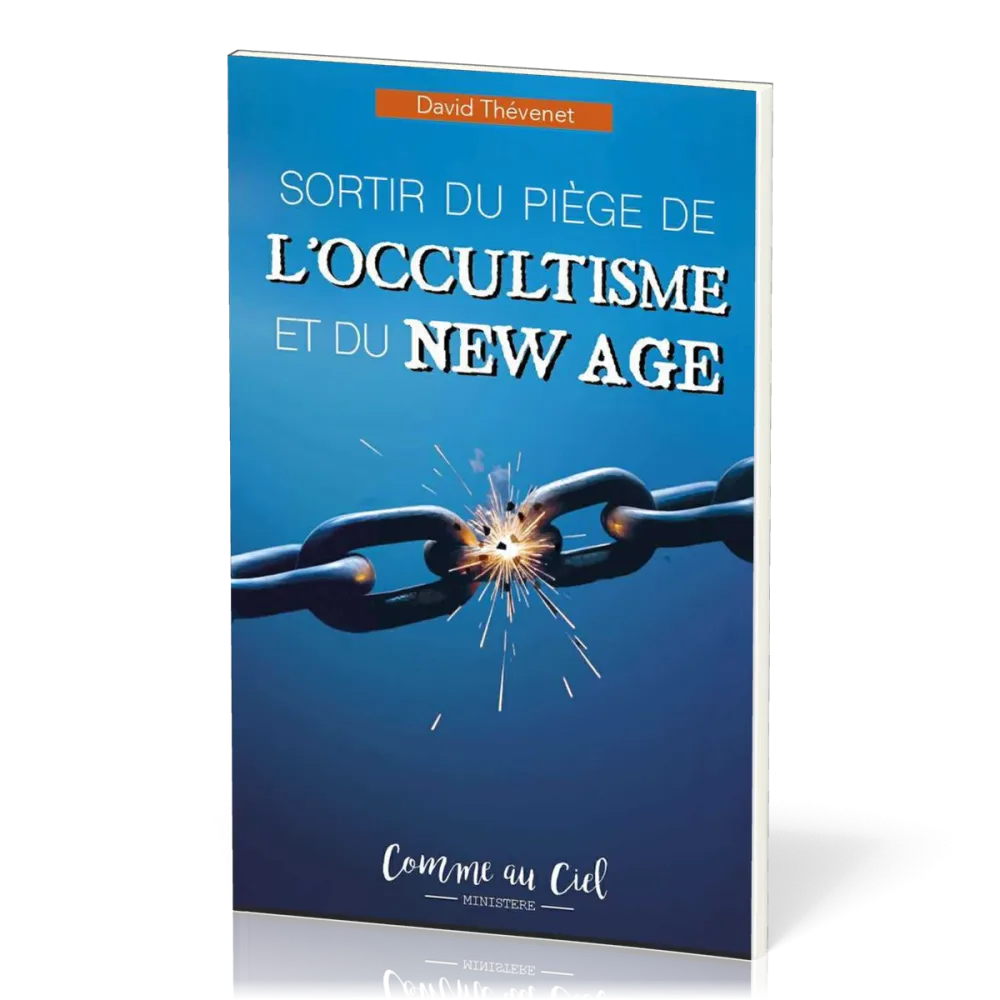 SORTIR DU PIEGE DE L'OCCULTISME ET DU NEW AGE