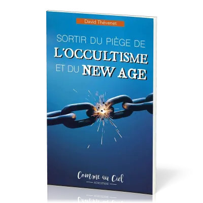 SORTIR DU PIEGE DE L'OCCULTISME ET DU NEW AGE