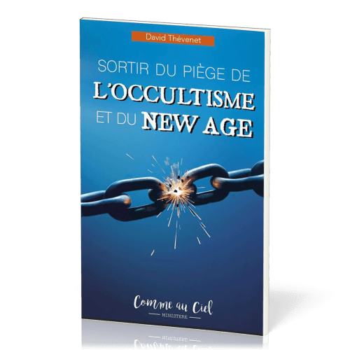 SORTIR DU PIEGE DE L'OCCULTISME ET DU NEW AGE