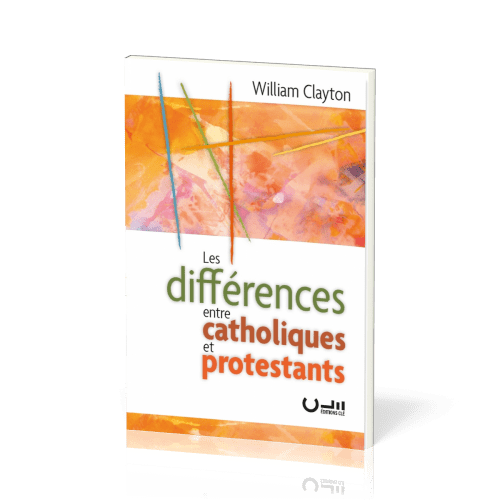 DIFFERENCES ENTRE CATHOLIQUES ET PROTESTANTS (LES)