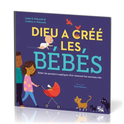 DIEU A CREE LES BEBES - AIDER LES PARENTS A EXPLIQUER D'OU VIENNENT LES NOUVEAUX-NES