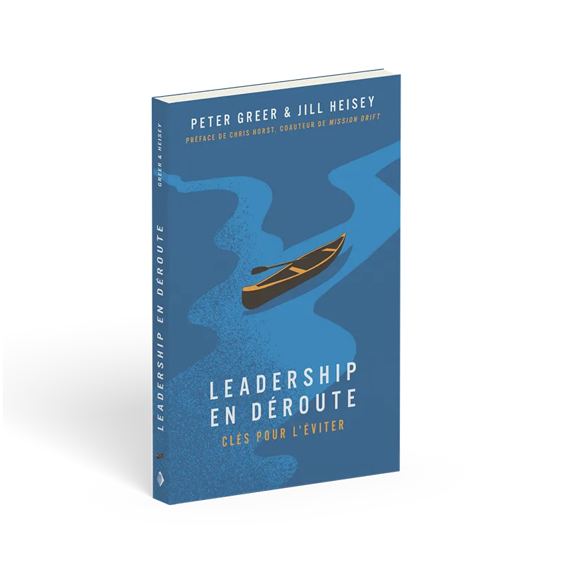 LEADERSHIP EN DEROUTE - ET COMMENT S'ASSURER QUE CELA NE NOUS ARRIVE PAS