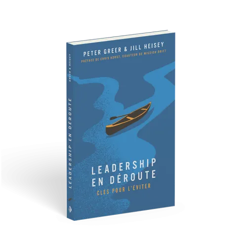 LEADERSHIP EN DEROUTE - ET COMMENT S'ASSURER QUE CELA NE NOUS ARRIVE PAS