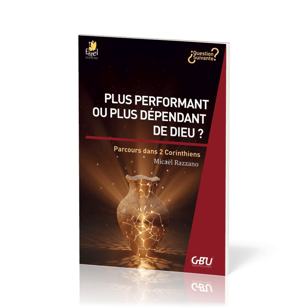 PLUS PERFORMANT OU PLUS DEPENDANT DE DIEU ? - PARCOURS DANS 2 CORINTHIENS