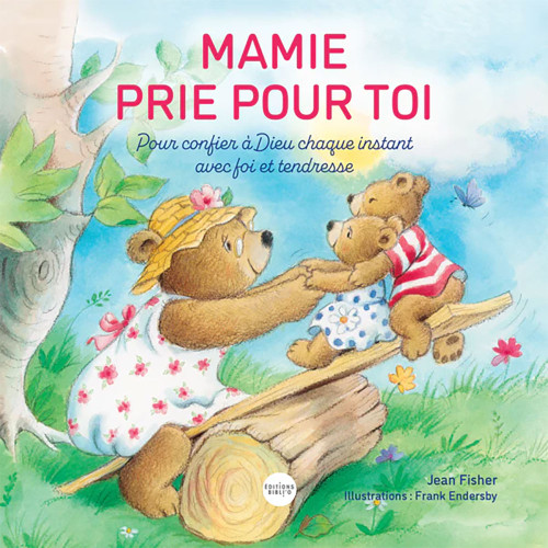 MAMIE PRIE POUR TOI - POUR CONFIER A DIEU CHAQUE INSTANT AVEC FOI ET TENDRESSE