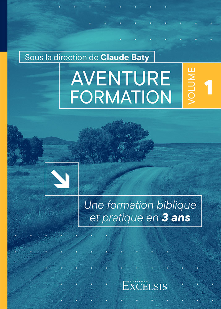 AVENTURE FORMATION 1 - UNE FORMATION BIBLIQUE ET PRATIQUE EN 3 ANS - REVISEE