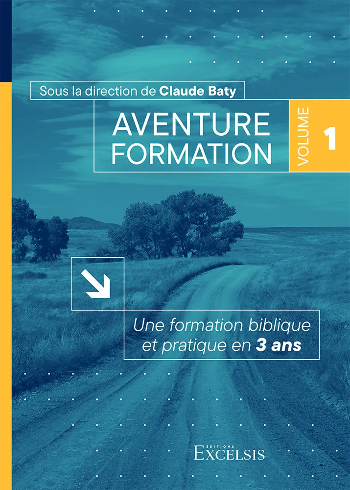 AVENTURE FORMATION 1 - UNE FORMATION BIBLIQUE ET PRATIQUE EN 3 ANS - REVISEE