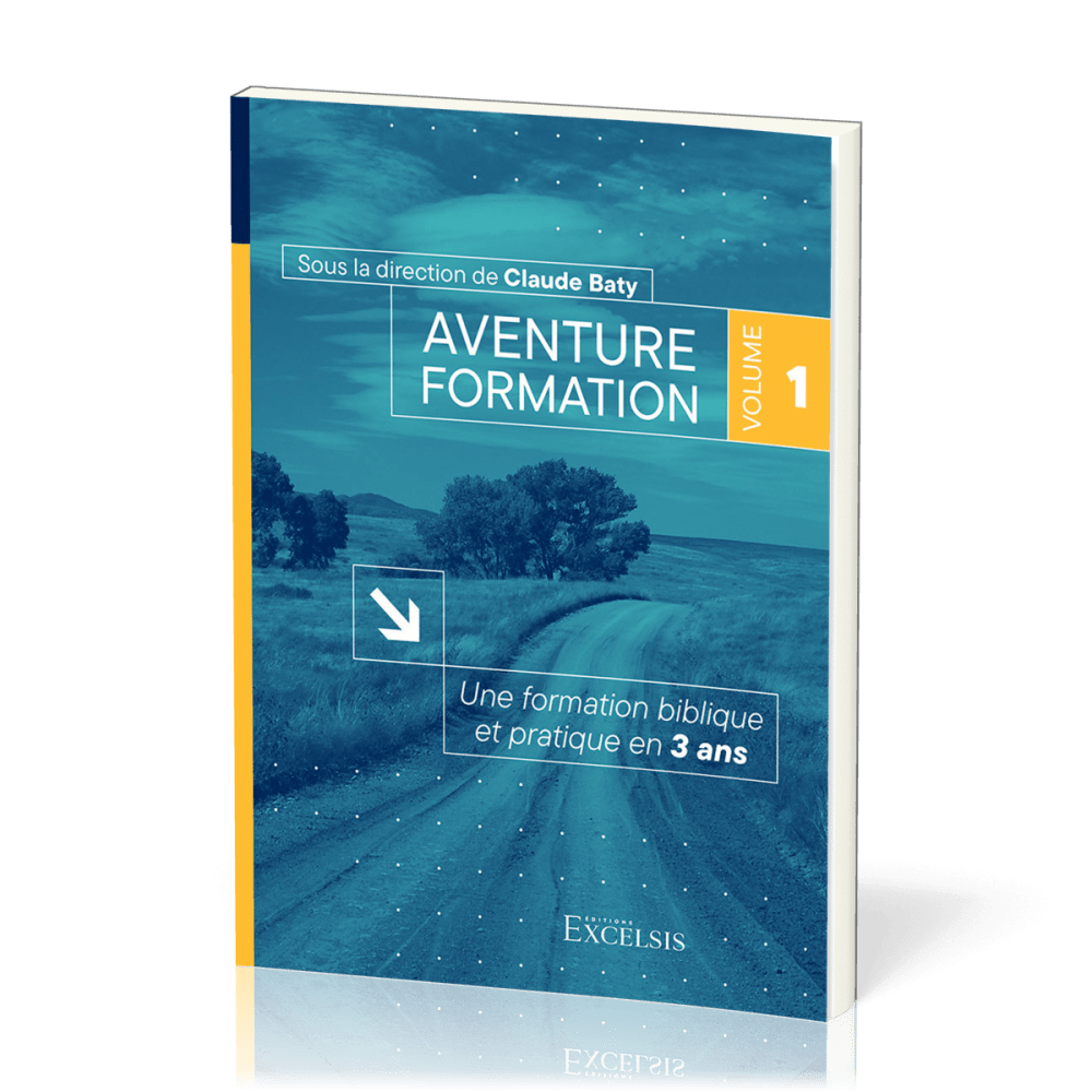 AVENTURE FORMATION 1 - UNE FORMATION BIBLIQUE ET PRATIQUE EN 3 ANS - REVISEE