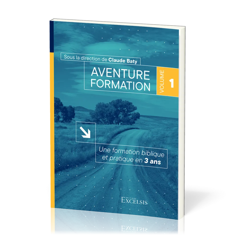 AVENTURE FORMATION 1 - UNE FORMATION BIBLIQUE ET PRATIQUE EN 3 ANS - REVISEE