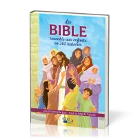 BIBLE RACONTEE AUX ENFANTS EN 365 HISTOIRES (LA) - UNE HISTOIRE PAR JOUR TOUT AU LONG DE L'ANNEE