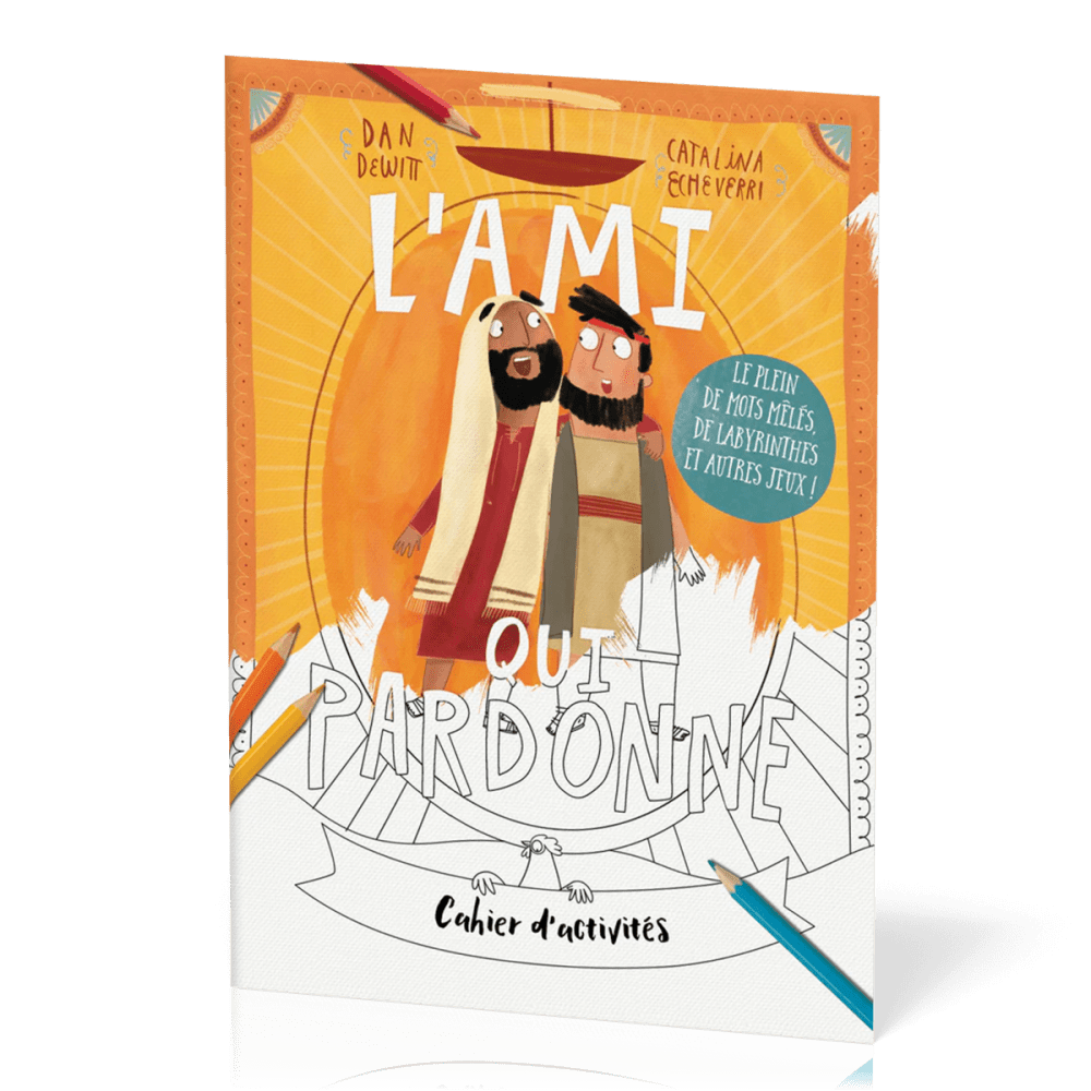 AMI QUI PARDONNE (L') - CAHIER D'ACTIVITES