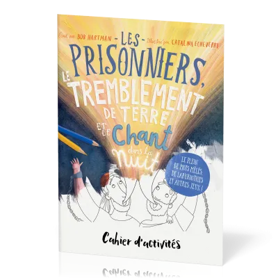 PRISONNIERS, LE TREMBLEMENT DE TERRE ET LE CHANT DANS LA NUIT (LES) - CAHIER D'ACTIVITES