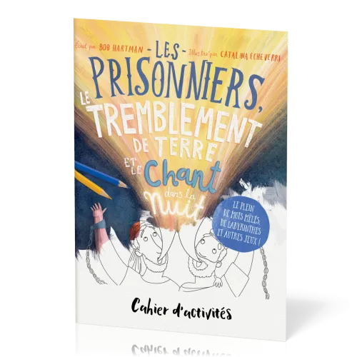 PRISONNIERS, LE TREMBLEMENT DE TERRE ET LE CHANT DANS LA NUIT (LES) - CAHIER D'ACTIVITES
