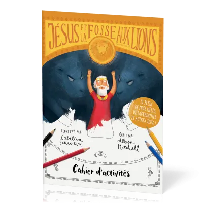 JESUS ET LA FOSSE AUX LIONS - CAHIER D'ACTIVITES