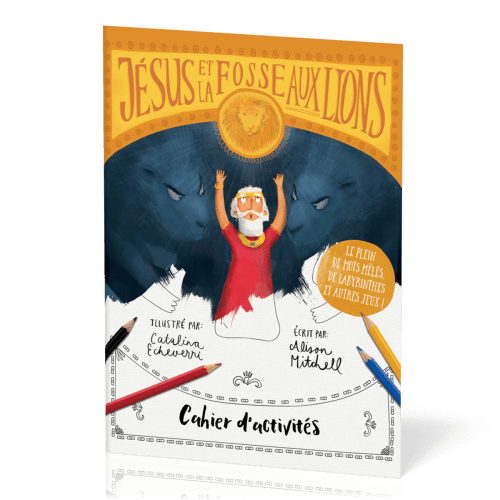 JESUS ET LA FOSSE AUX LIONS - CAHIER D'ACTIVITES