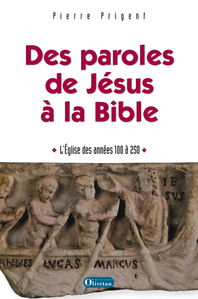 DES PAROLES DE JESUS A LA BIBLE - EGLISE DES ANNEES 100 A 250