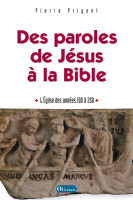 DES PAROLES DE JESUS A LA BIBLE - EGLISE DES ANNEES 100 A 250