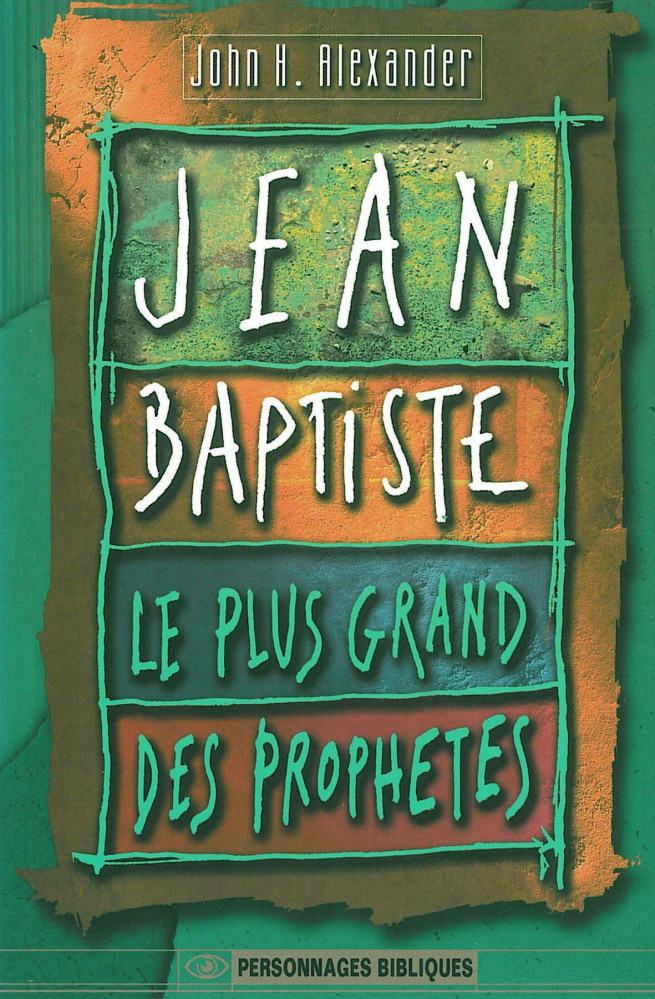 JEAN-BAPTISTE LE PLUS GRAND DES PROPHETES