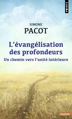 EVANGELISATION DES PROFONDEURS (L') - TOME 1 - UN CHEMIN VERS L'UNITE INTERIEURE