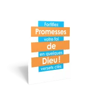 PROMESSES DE DIEU - FORTIFIEZ VOTRE FOI EN QUELQUES VERSETS CLES