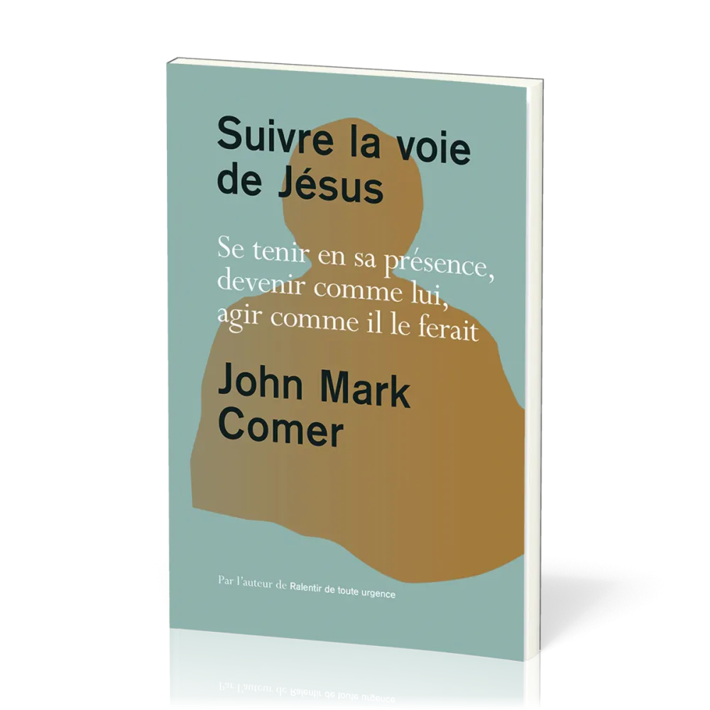 SUIVRE LA VOIE DE JESUS - SE TENIR EN SA PRESENCE