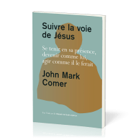 SUIVRE LA VOIE DE JESUS - SE TENIR EN SA PRESENCE