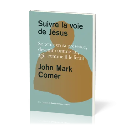SUIVRE LA VOIE DE JESUS - SE TENIR EN SA PRESENCE