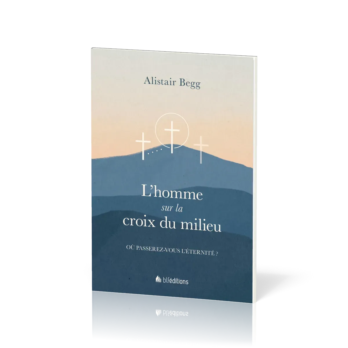 HOMME SUR LA CROIX DU MILIEU (L') - OU PASSEREZ-VOUS L'ETERNITE ?