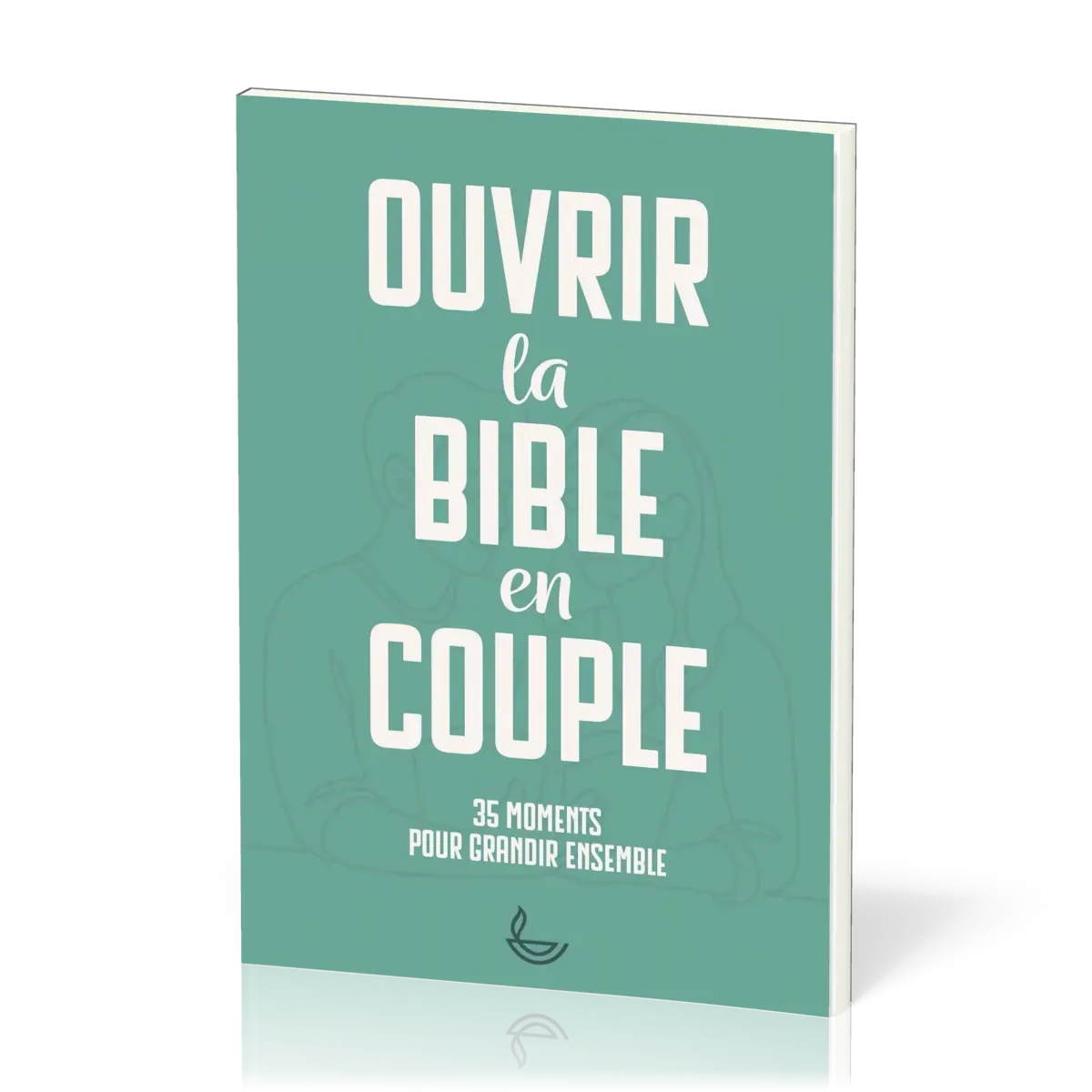 OUVRIR LA BIBLE EN COUPLE - 35 MOMENTS POUR GRANDIR ENSEMBLE