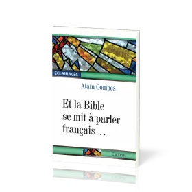 ET LA BIBLE SE MIT A PARLER FRANCAIS ...