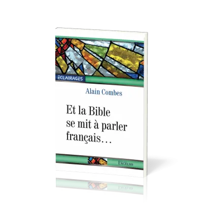 ET LA BIBLE SE MIT A PARLER FRANCAIS ...